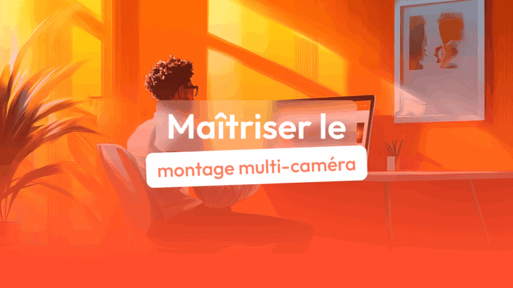 montage multicamera